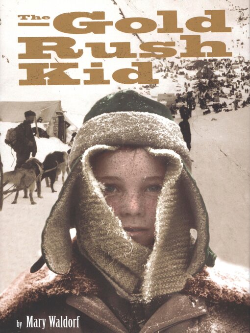 Title details for The Gold Rush Kid by Mary Waldorf - Available